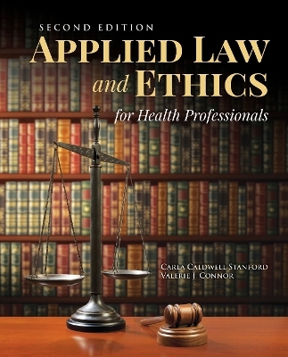 Applied Law  &  Ethics For Health Professionals - Carla Caldwell Stanford, Valerie J. Connor