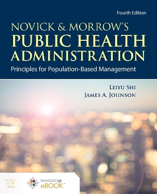 Novick  &  Morrow's Public Health Administration - Leiyu Shi, James A. Johnson