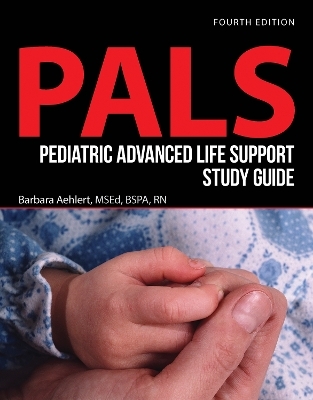 Pediatric Advanced Life Support Study Guide - Barbara Aehlert