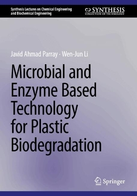 Microbial and Enzyme Based Technology for Plastic Biodegradation - Javid Ahmad Parray, Wen-Jun Li