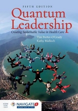 Quantum Leadership: Creating Sustainable Value In Health Care - Porter-O'Grady, Tim; Malloch, Kathy