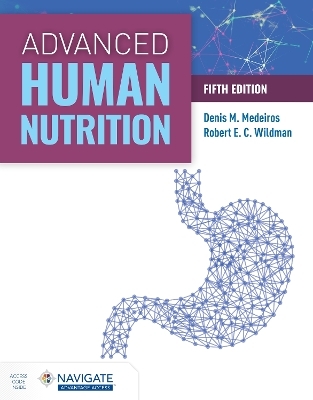 Advanced Human Nutrition with Navigate Advantage Access - Denis M Medeiros, Robert E.C. Wildman