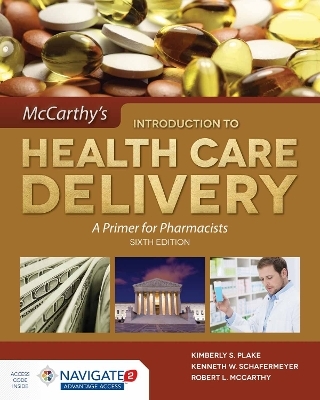 McCarthy's Introduction to Health Care Delivery: A Primer for Pharmacists - Kimberly S. Plake, Kenneth W. Schafermeyer, Robert L. McCarthy