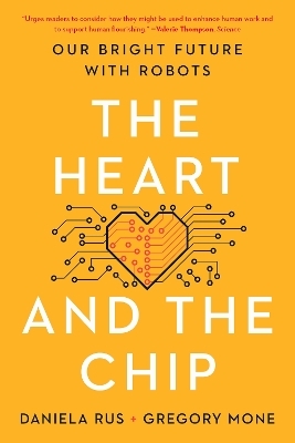 The Heart and the Chip - Daniela Rus, Gregory Mone