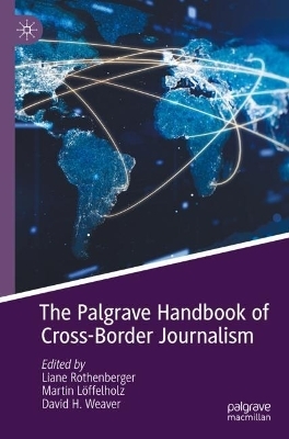 The Palgrave Handbook of Cross-Border Journalism - 