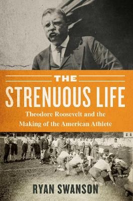 The Strenuous Life - Ryan Swanson