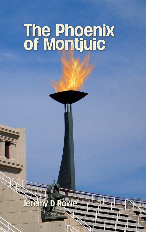 The Phoenix of Montjuic - Jeremy D. Rowe