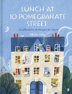 Lunch at 10 Pomegranate Street: A Collection of Recipes to Share - Felicita Sala