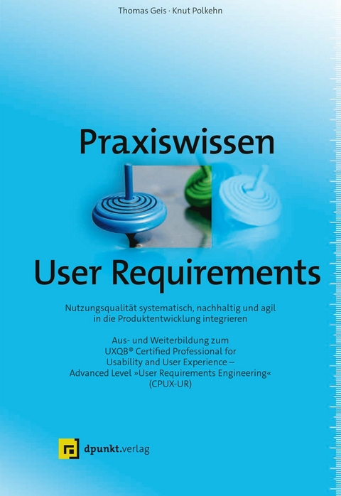 Praxiswissen User Requirements -  Thomas Geis,  Knut Polkehn