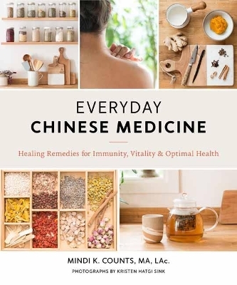 Everyday Chinese Medicine - Mindi K. Counts, Kristen Hatgi Sink