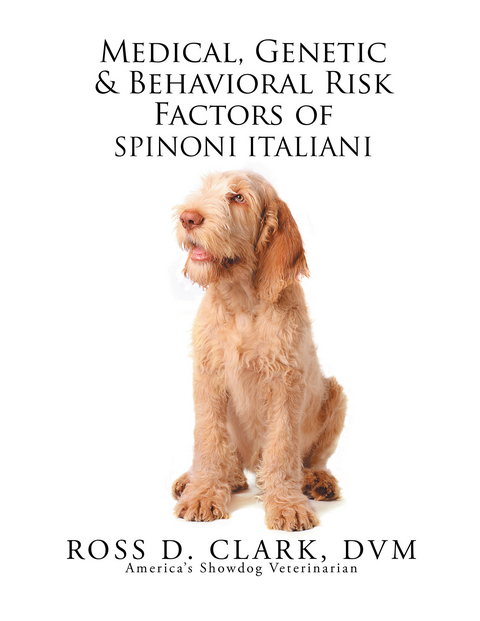 Medical, Genetic & Behavioral Risk Factors of Spinoni Italiani - Ross D. Clark Dvm