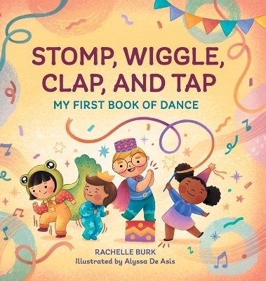 Stomp, Wiggle, Clap, and Tap - Rachelle Burk