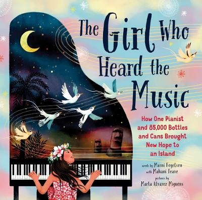 The Girl Who Heard the Music - Mahani Teave, Marni Fogelson, Marta Álvarez Miguéns