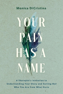 Your Pain Has a Name - Monica Dicristina