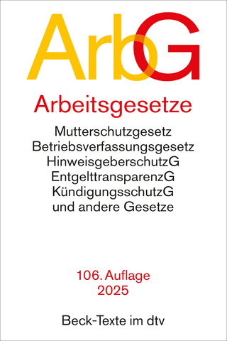 Arbeitsgesetze mit den wichtigsten Bestimmungen zum Arbeitsverhältnis, Kündigungsrecht, Arbeitsschutzrecht, Berufsbildungsrecht, Tarifrecht, Betriebsverfassungsrecht, Mitbestimmungsrecht und Verfahrensrecht - 