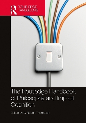 The Routledge Handbook of Philosophy and Implicit Cognition - 