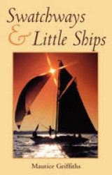 Swatchways and Little Ships - Griffiths, Maurice