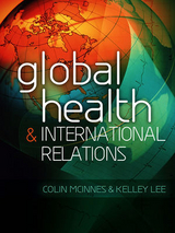 Global Health and International Relations - Colin McInnes, Kelley Lee