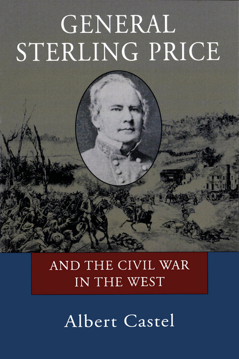 General Sterling Price and the Civil War in the West -  Albert Castel