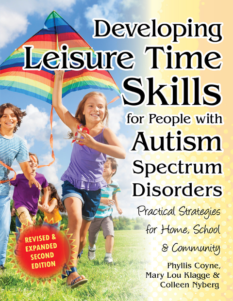 Developing Leisure Time Skills for People with Autism Spectrum Disorders (Revised & Expanded) - Phyllis Coyne, Mary Lou Klagge, Colleen Nyberg