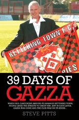 39 Days of Gazza - When Paul Gascoigne arrived to manage Kettering Town, people lined the streets to greet him. Just 39 days later, Gazza was gone and the club was on it's knees… - Steve Pitts