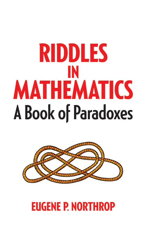 Riddles in Mathematics -  Eugene P Northrop