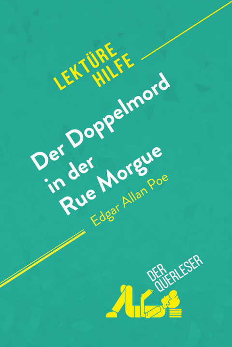 Der Doppelmord in der Rue Morgue von Edgar Allan Poe (Lektürehilfe) - Cécile Perrel,  derQuerleser