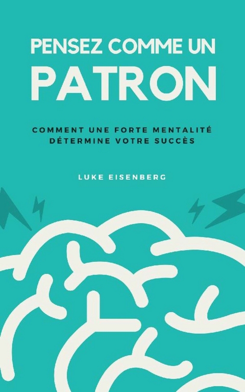 Pensez Comme Un Patron - Luke Eisenberg