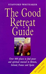 The Good Retreat Guide - Whiteaker, Stafford