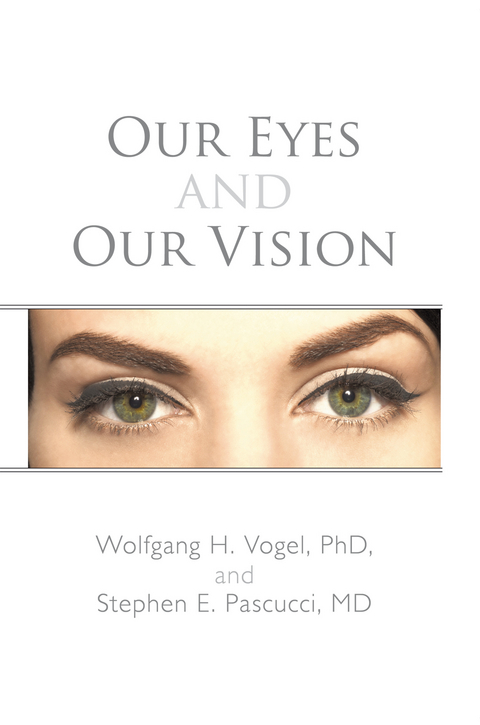 Our Eyes and Our Vision - Wolgang H. Vogel PhD