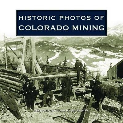 Historic Photos of Colorado Mining - 