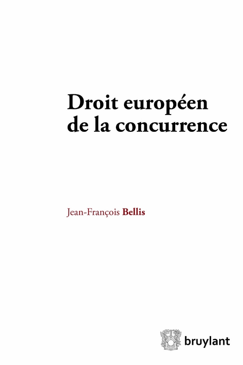 Droit européen de la concurrence -  Jean-Francois Bellis