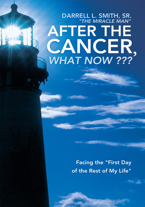 After the Cancer, What Now ??? -  Sr. &  quote;  The Miracle Man&  quote;  Darrell L. Smith