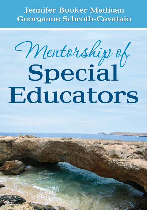 Mentorship of Special Educators - Jennifer C. Booker C. Booker Madigan, Georganne S. S. Schroth-Cavataio