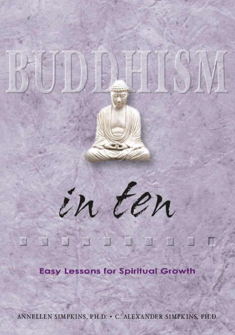 Buddhism in Ten -  Ph.D. Annellen M. Simpkins,  Ph.D. C. Alexander Simpkins