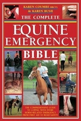 The Complete Equine Emergency Bible - Coumbe, Karen; Bush, Karen