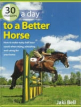 30 Minutes a Day to a Better Horse - Bell, Jaki