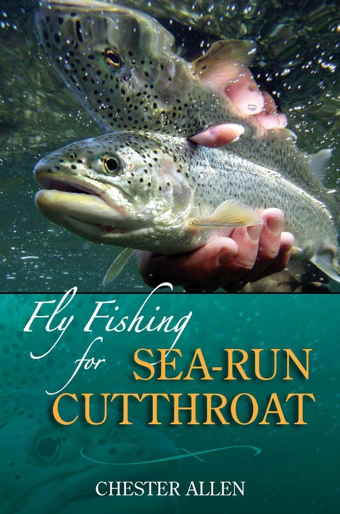 Fly Fishing for Sea-Run Cutthroat -  Chester Allen