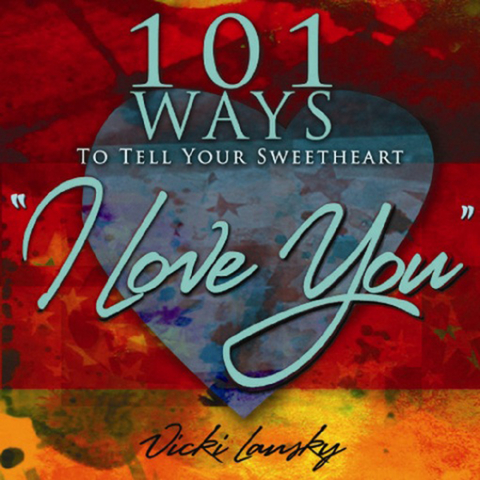 101 Ways to Tell Your Sweetheart "I Love You" -  Vicki Lansky