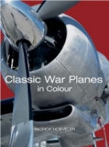 Classic War Planes in Colour - Hoeveler, Patrick