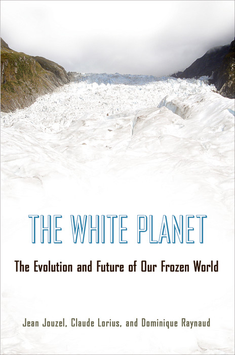 White Planet -  Jean Jouzel,  Claude Lorius,  Dominique Raynaud