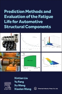 Prediction Methods and Evaluation of the Fatigue Life for Automotive Structural Components - Xintian Liu, Yu Fang, Xu Wang, Xiaolan Wang