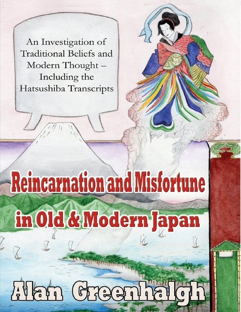 Reincarnation and Misfortune In Old & Modern Japan: An Investigation of Traditional Beliefs and Modern Thought – Including the Hatsushiba Transcripts -  Alan Greenhalgh