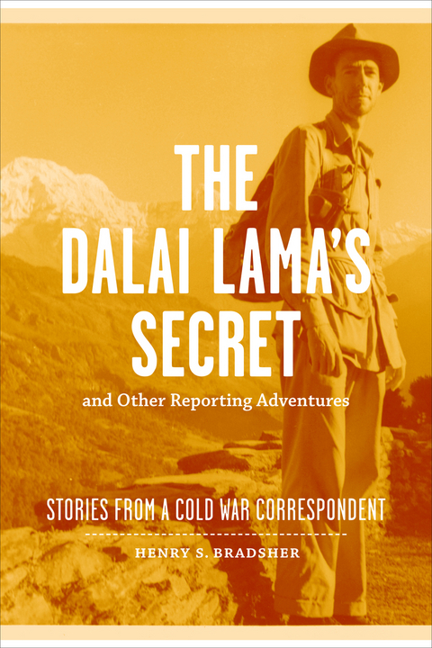 Dalai Lama's Secret and Other Reporting Adventures -  Henry S. Bradsher