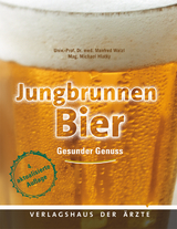 Jungbrunnen Bier - Univ.-Prof. Dr. med. Manfred Walzl, Mag. Michael Hlatky