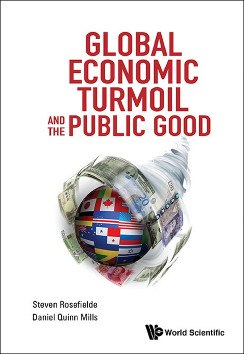 GLOBAL ECONOMIC TURMOIL AND THE PUBLIC GOOD - Steven Rosefielde, Daniel Quinn Mills