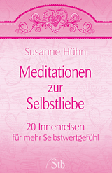 Meditationen zur Selbstliebe - Susanne Hühn