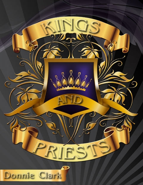 Kings and Priests -  Clark Donnie Clark