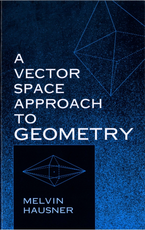 Vector Space Approach to Geometry -  Melvin Hausner