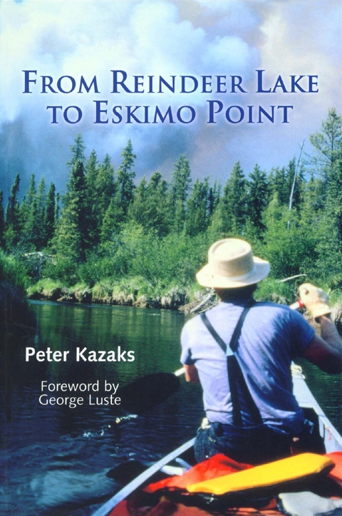 From Reindeer Lake to Eskimo Point - Peter Kazaks